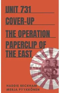 Unit 731 Cover-up: The Operation Paperclip of the East - Merja Pyykkonen