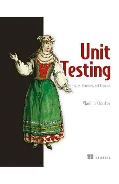Unit Testing:Principles, Practices and Patterns - Vladimir Khorikov