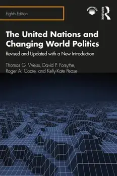 United Nations and Changing World Politics. Revised and Updated with a New Introduction, Paperback/Kelly Kate Pease
