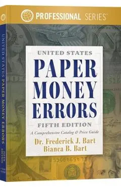 United States Paper Money Errors - Frederick J. Bart