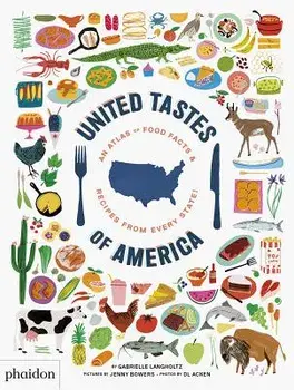 United Tastes of America: An Atlas of Food Facts & Recipes from Every State!, Hardcover/Gabrielle Langholtz