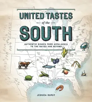 United Tastes of the South (Southern Living): Authentic Dishes from Appalachia to the Bayou and Beyond, Hardcover/Jessica Dupuy