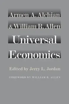 Universal Economics, Hardcover/Armen A. Alchian