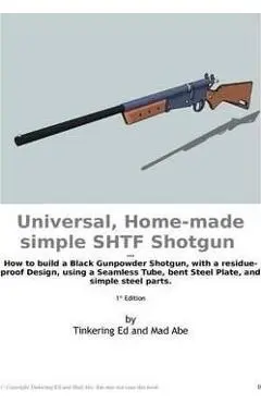 Universal, Home-made simple SHTF Shotgun - Tinkering Ed