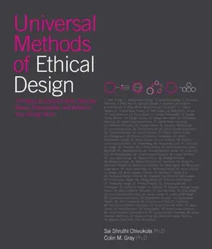 Universal Methods of Ethical Design. 100 Ways to Become More Ethically Aware, Responsible, and Active in Your Design Work, Hardback/Colin Gray