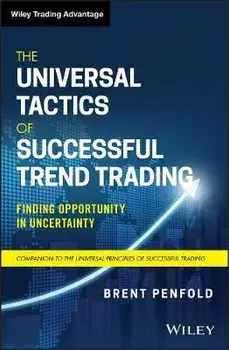 Universal Tactics of Successful Trend Trading. Finding Opportunity in Uncertainty, Hardback/Brent Penfold