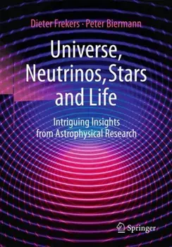 Universe, Neutrinos, Stars and Life. Intriguing Insights from Astrophysical Research, Paperback/Peter Biermann