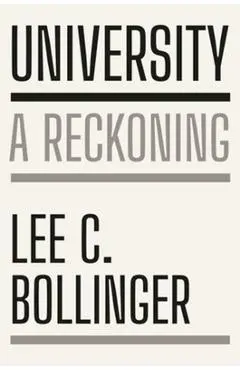 University: A Reckoning - Lee C. Bollinger