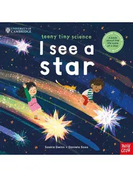 University of Cambridge: Teeny Tiny Science: I See a Star. A book about the life-cycle of a star, Paperback/Saskia Gwinn