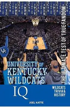 University of Kentucky Wildcats Basketball IQ: The Ultimate Test of True Fandom - Joel Katte