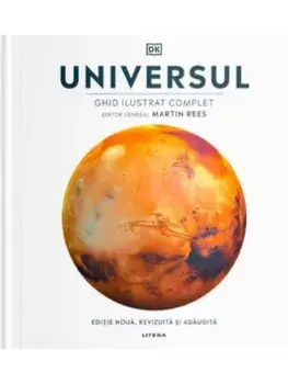 Universul. Ghid ilustrat complet. Editie noua, revizuita si adaugita/Martin Rees