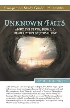 Unknown Facts About the Death, Burial, and Resurrection of Jesus Christ Study Guide, Paperback/Rick Renner