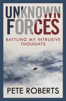 Unknown Forces. Battling my Intrusive Thoughts, Paperback/Pete Roberts