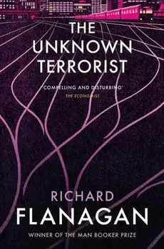 Unknown Terrorist, Paperback/Richard Flanagan