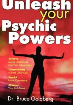 Unleash Your Psychic Powers, Paperback/Bruce Goldberg