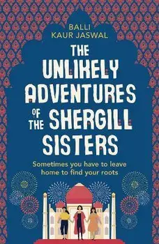 Unlikely Adventures of the Shergill Sisters, Paperback/Balli Kaur Jaswal