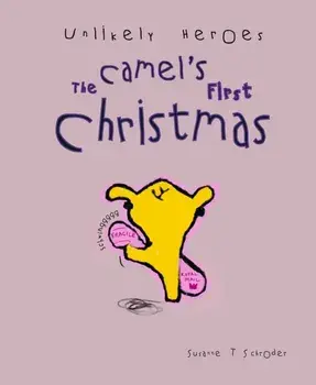 Unlikely Heroes. The Camel's First Christmas, Paperback/Susanne T Schroder