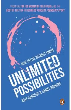 Unlimited Possibilities: How to Live Without Limits - Kate Hancock