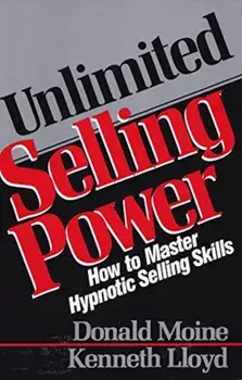 Unlimited Selling Power: How to Master Hypnotic Skills, Paperback/Donald Moine