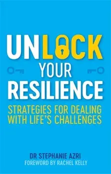 Unlock Your Resilience: Strategies for Dealing with Life's Challenges, Paperback/Stephanie Azri