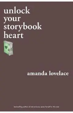 Unlock Your Storybook Heart - Amanda Lovelace