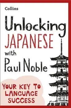 Unlocking Japanese with Paul Noble, Paperback/Paul Noble