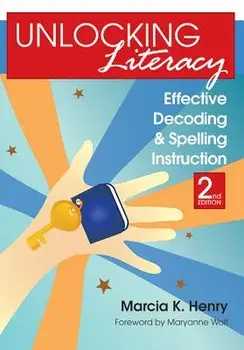 Unlocking Literacy: Effective Decoding and Spelling Instruction, Paperback/Henry, Marcia K.