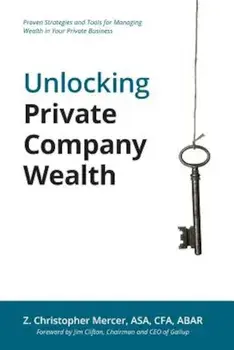 Unlocking Private Company Wealth, Paperback/Z. Christopher Mercer