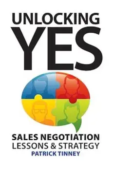 Unlocking Yes: Sales Negotiation Lessons & Strategy, Paperback/Patrick Tinney
