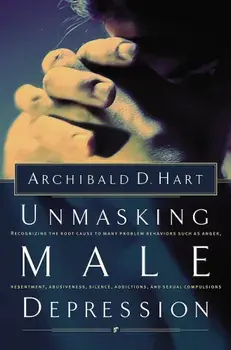 Unmasking Male Depression, Paperback/Archibald Hart