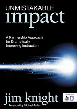 Unmistakable Impact: A Partnership Approach for Dramatically Improving Instruction, Paperback/Jim Knight