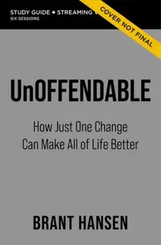 Unoffendable Bible Study Guide plus Streaming Video. How Just One Change Can Make All of Life Better, Paperback/Brant Hansen