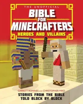 Unofficial Bible for Minecrafters: Heroes and Villains, Paperback/Garrett Romines