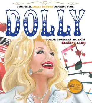 Unofficial Dolly Parton Coloring Book. Color Country Music's Leading Lady - More Than 100 Pages To Color!, Paperback/Editors of Chartwell Books