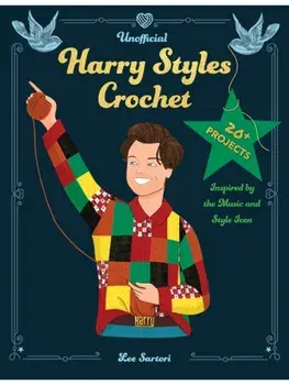 Unofficial Harry Styles Crochet. 20+ Projects Inspired by the Music and Style Icon, Paperback/Lee Sartori