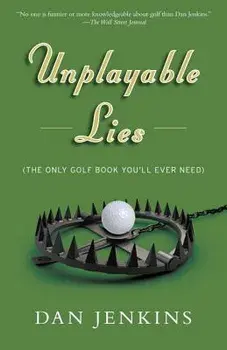 Unplayable Lies: Golf Stories, Paperback/Dan Jenkins