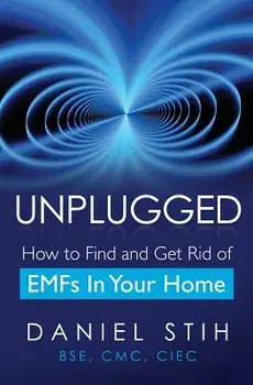 Unplugged: How to Find and Get Rid of EMFs in Your Home, Paperback/Daniel Stih