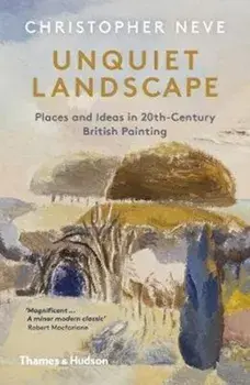 Unquiet Landscape. Places and Ideas in 20th-Century British Painting, Paperback/Christopher Neve