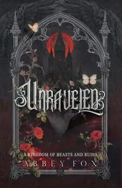 Unraveled: A Gothic Fantasy Romance - Abbey Fox
