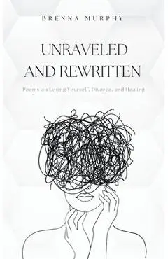 Unraveled and Rewritten - Brenna Murphy