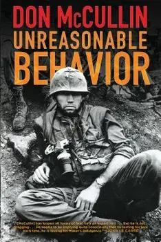 Unreasonable Behavior: An Autobiography, Paperback/Don McCullin