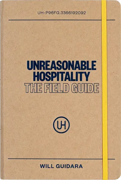 Unreasonable Hospitality: The Field Guide