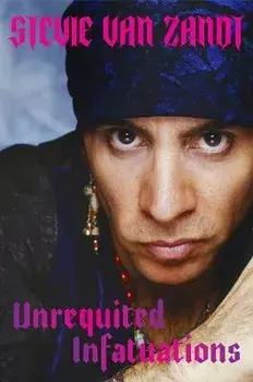Unrequited Infatuations. A Memoir, Paperback/Stevie Van Zandt