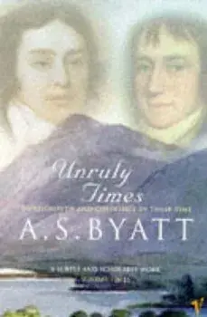 Unruly Times, Paperback/A S Byatt