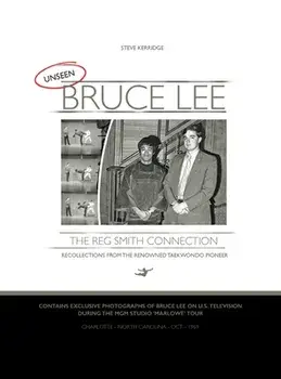 UNSEEN BRUCE LEE - The Reg Smith Connection, Hardcover/Steve Kerridge