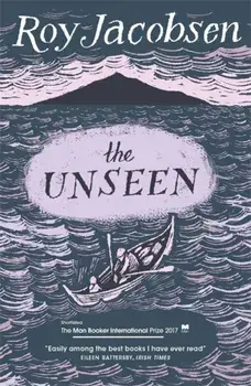 Unseen. SHORTLISTED FOR THE MAN BOOKER INTERNATIONAL PRIZE 2017, Paperback/Roy Jacobsen