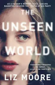 Unseen World, Paperback/Liz Moore