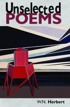 Unselected Poems, Paperback/WN Herbert