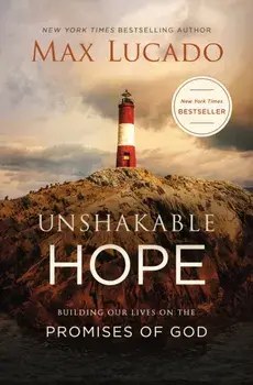 Unshakable Hope. Building Our Lives on the Promises of God, Paperback/Max Lucado