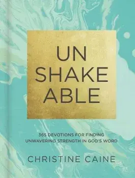 Unshakeable: 365 Devotions for Finding Unwavering Strength in God's Word, Hardcover/Christine Caine